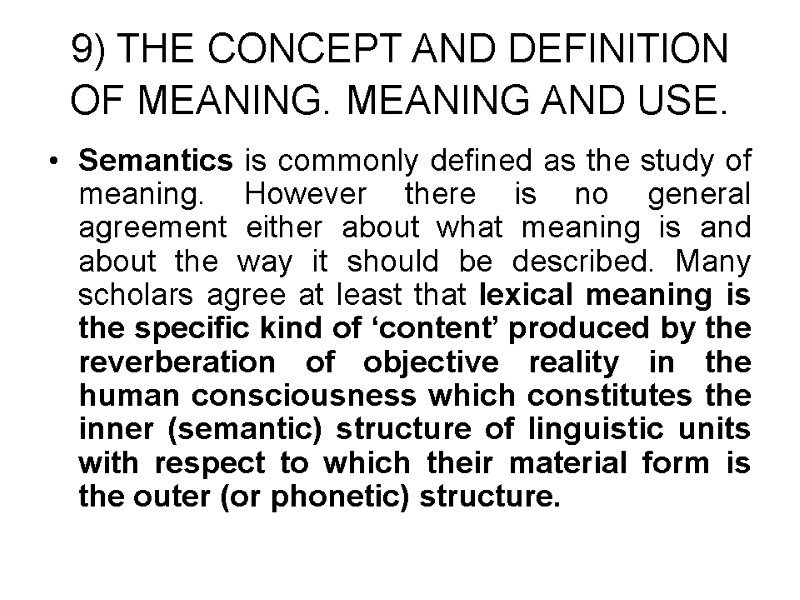 9) THE CONCEPT AND DEFINITION OF MEANING. MEANING AND USE.  Semantics is commonly